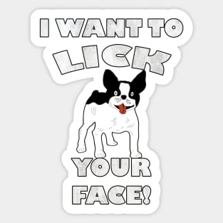 Funny French Bulldog I Want To Lick Your Face! Frenchie Gift Sticker